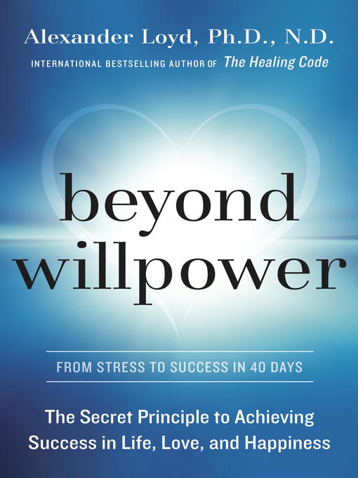 Title details for Beyond Willpower by Alexander Loyd, PhD., ND - Available